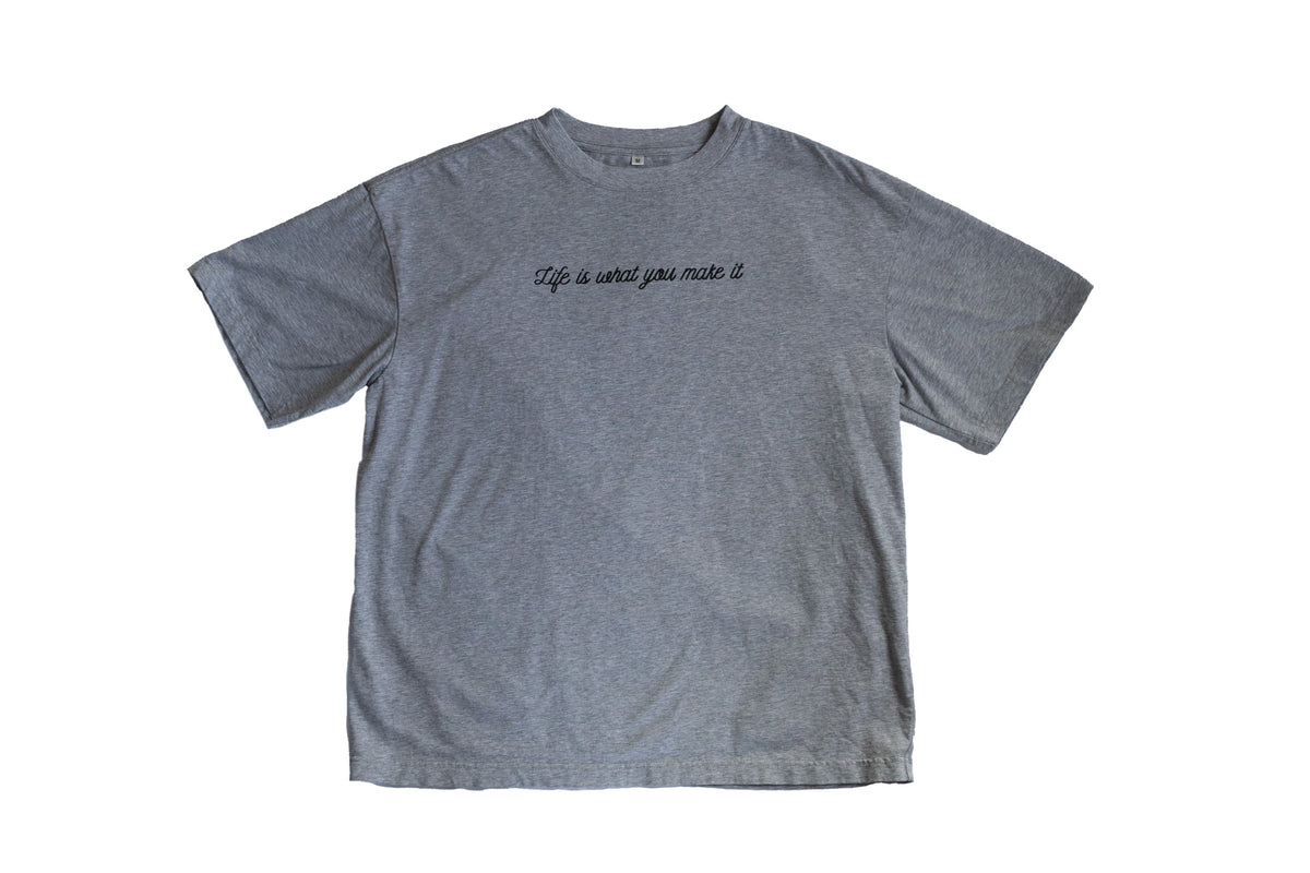 "Life is what you make it" Heather Gray T-Shirt