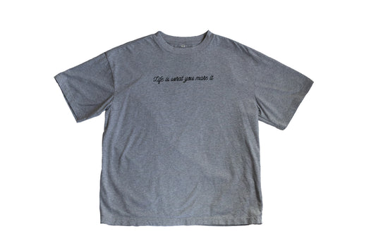"Life is what you make it" Heather Gray T-Shirt